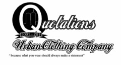 QUOTATIONS 2001 - 2011 URBAN CLOTHING COMPANY "BECAUSE WHAT YOU WEAR  SHOULD ALWAYS MAKE A STATEMENT"