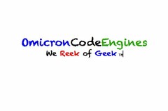 OMICRONCODEENGINES WE REEK OF GEEK