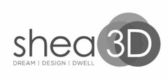 SHEA 3D DREAM | DESIGN | DWELL