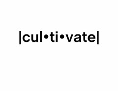 CULTIVATE