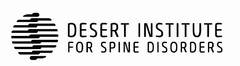 DESERT INSTITUTE FOR SPINE DISORDERS