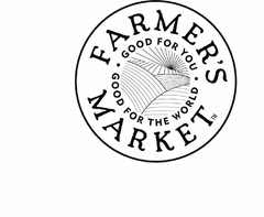 FARMER'S MARKET GOOD FOR YOU GOOD FOR THE WORLD