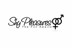 SHY PLEASURES THE FUN AWAITS