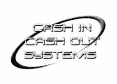 CASH IN CASH OUT SYSTEMS