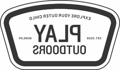 PLAY OUTDOORS EXPLORE YOUR OUTER CHILD EST. 2008 BEND, OR