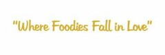 "WHERE FOODIES FALL IN LOVE"