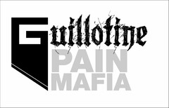 GUILLOTINE PAIN MAFIA