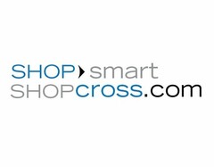 SHOP SMART SHOPCROSS.COM