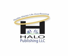 HUSTLER ALWAYS LIFE OVERFLOWING H HALO PUBLISHING LLC