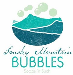 SMOKY MOUNTAIN BUBBLES SOAPS 'N SUCH