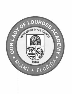 OUR LADY OF LOURDES ACADEMY · MIAMI · FLORIDA · WITH MARY IN ALL THINGS 1963