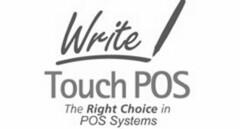 WRITE TOUCH POS THE RIGHT CHOICE IN POS SYSTEMS