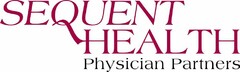 SEQUENT HEALTH PHYSICIAN PARTNERS