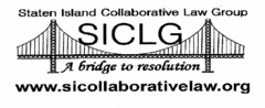 STATEN ISLAND COLLABORATIVE LAW GROUP SICLG A BRIDGE TO RESOLUTION WWW.SICOLLABORATIVELAW.ORG