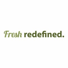 FRESH REDEFINED