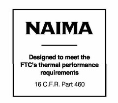 NAIMA DESIGNED TO MEET THE FTC'S THERMAL PERFORMANCE REQUIREMENTS 16 C.F.R. PART 460