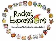 RACKET EXPRESSIONS, EXPRESS YOURSELF ON THE COURT LIKE NEVER BEFORE!