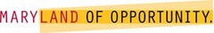 MARYLAND OF OPPORTUNITY.