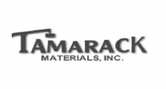 TAMARACK MATERIALS, INC.