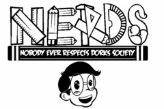 NERDS NOBODY EVER RESPECTS DORKS SOCIETY