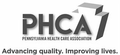 PHCA PENNSYLVANIA HEALTH CARE ASSOCIATION ADVANCING QUALITY. IMPROVING LIVES.
