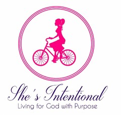 SHE'S INTENTIONAL LIVING FOR GOD WITH PURPOSE