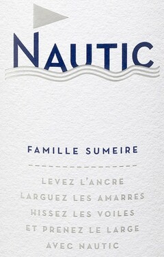 NAUTIC FAMILLE SUMEIRE LEVEZ L'ANCRE LARGUEZ LES AMARRES HISSEZ LES VOILES ET PRENEZ LE LARGE AVEC NAUTIC