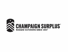 CHAMPAIGN SURPLUS RUGGED OUTDOORS SINCE 1947