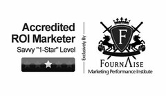 ACCREDITED ROI MARKETER SAVVY "1-STAR" LEVEL EXCLUSIVELY BY F FOURNAISE MARKETING PERFORMANCE INSTITUTE