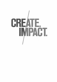 CREATE. IMPACT.