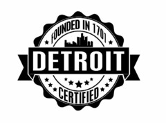 FOUNDED IN 1701 DETROIT CERTIFIED