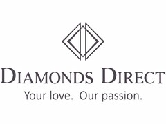 DIAMONDS DIRECT YOUR LOVE. OUR PASSION.