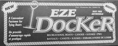 EZE DOCKER NOUVEAU NEW A CONVENIENT FASTENER FOR TYING BOATS UN PROCEDE D'AMMARAGE RAPIDE ET PRATIQUE RUST FREE ANTIROUILLE RECREATIONAL BOATS CANOES KAYAKS PWC BATEAUX CANOTS KAYAKS EMBARCATIONS DE LOISIR