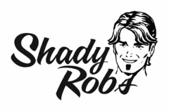 SHADY ROB'S