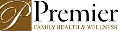 P PREMIER FAMILY HEALTH & WELLNESS