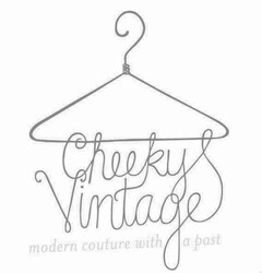 CHEEKY VINTAGE MODERN COUTURE WITH A PAST