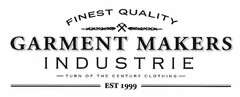 FINEST QUALITY GARMENT MAKERS INDUSTRIE TURN OF THE CENTURY CLOTHING EST 1999