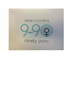 NINE MONTHS 9-90 NINETY YEARS