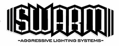 SWARM -AGGRESSIVE LIGHTING SYSTEMS-