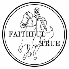 FAITHFUL TRUE