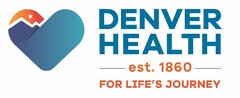 DENVER HEALTH EST. - 1860 -  FOR LIFE'SJOURNEY