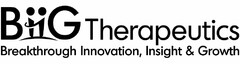 BIIG THERAPEUTICS BREAKTHROUGH INNOVATION, INSIGHT & GROWTH