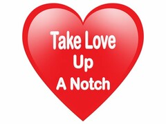 TAKE LOVE UP A NOTCH