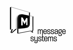 M MESSAGE SYSTEMS