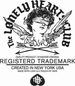 TLHC THE LONELY HEARTS CLUB QUALITY PRODUCT/ STANDARD ORIGINAL REGISTERED TRADEMARK CREATED IN NEW YORK USA MADE WITH LOVE & A TOUCH OF HATE