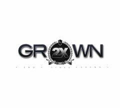 GROWN 2X T W O T I M E S G R O W N