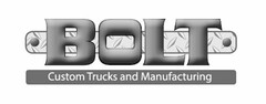 BOLT CUSTOM TRUCKS AND MANUFACTURING