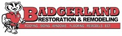 B BADGERLAND RESTORATION & REMODELING ROOFING - SIDING - WINDOWS - FLOORING - REMODELS - ECT.