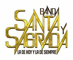 BANDA SANTA Y SAGRADA LA DE HOY Y LA DE SIEMPRE