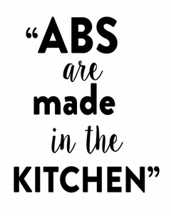"ABS ARE MADE IN THE KITCHEN"